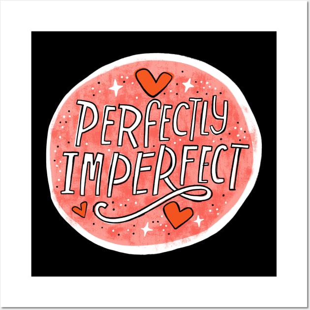 Perfectly Imperfect Wall Art by CynthiaF